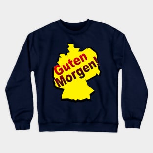 guten morgen deutsch deutschland german germany Crewneck Sweatshirt